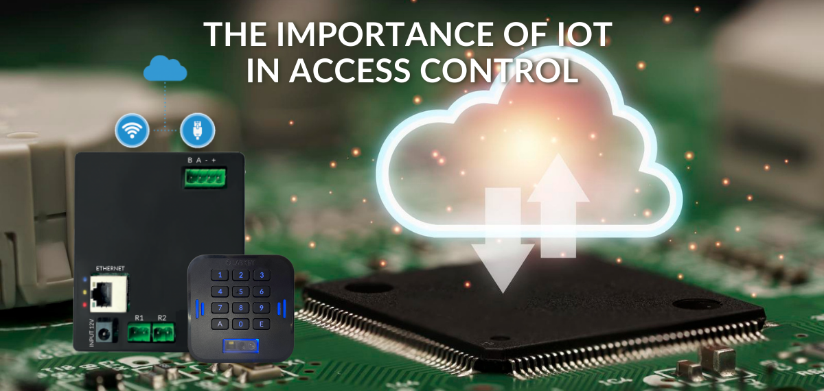 The Importance of IoT in Access Control Security and Smart Connectivity